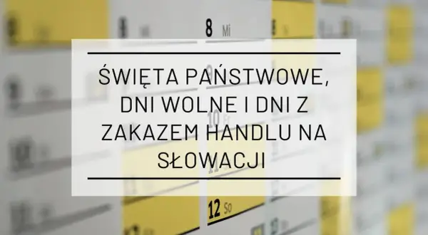 Święta państwowe, dni wolne i zakaz handlu na Słowacji. Kalendarz z zaznaczonymi ważnymi datami.